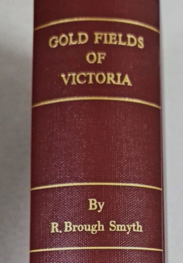 R. Brough Smyth - The Gold Fields and Mineral Districts of Victoria (1869)
